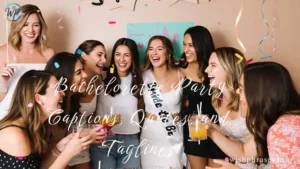 Bachelorette Party Captions, Quotes, and Taglines